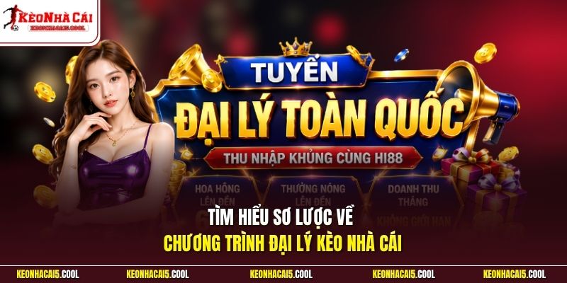 Tìm hiểu sơ lược về chương trình đại lý Kèo Nhà Cái 